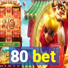 80 bet